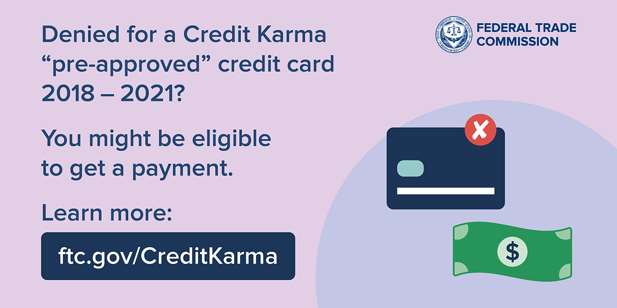 Read more about the article FTC Announces Claims Process for Consumers Harmed by Credit Karma “Pre-Approved” Offers for Which They Were Denied