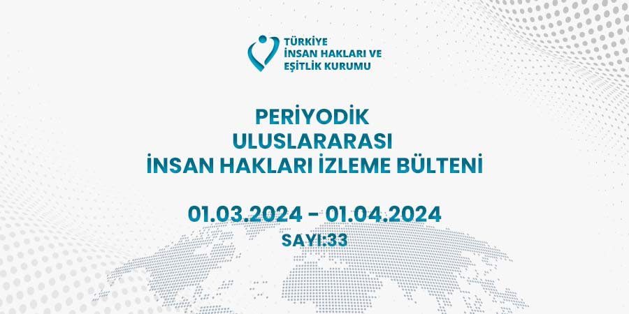 Read more about the article Periodic International Human Rights Monitoring Bulletin (01.03.2024 – 01.04.2024)