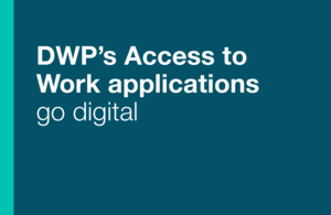 Read more about the article DWP’s Access to Work applications go digital