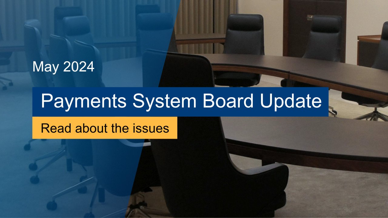 Read more about the article Payments System Board Update: May 2024 Meeting