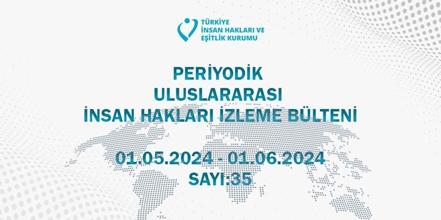 Read more about the article Periodic International Human Rights Monitoring Bulletin (01.05.2024 – 01.06.2024)