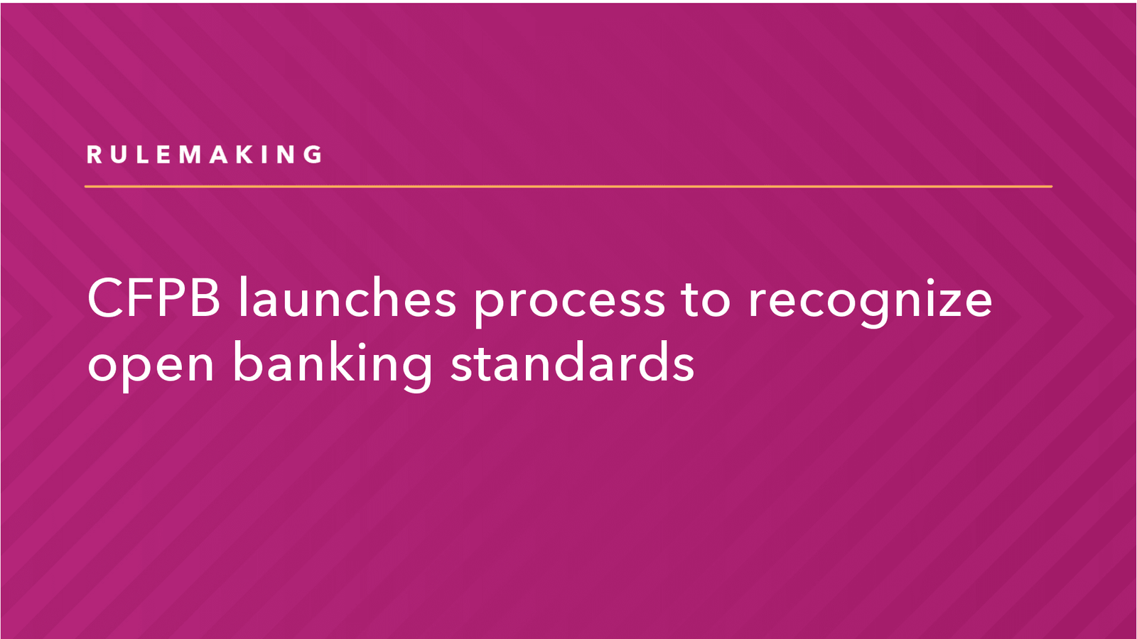Read more about the article CFPB Launches Process to Recognize Open Banking Standards