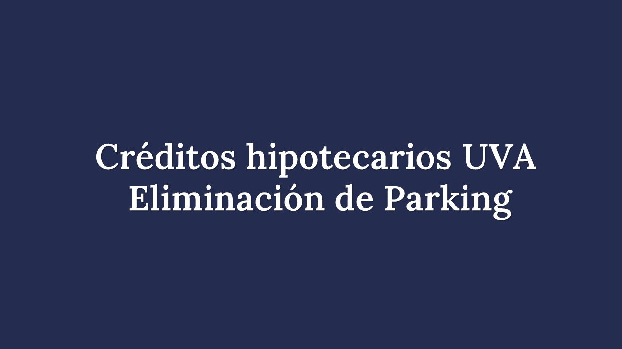 Read more about the article Elimination of parking and other regulatory obstacles to operations within the framework of UVA mortgage loans