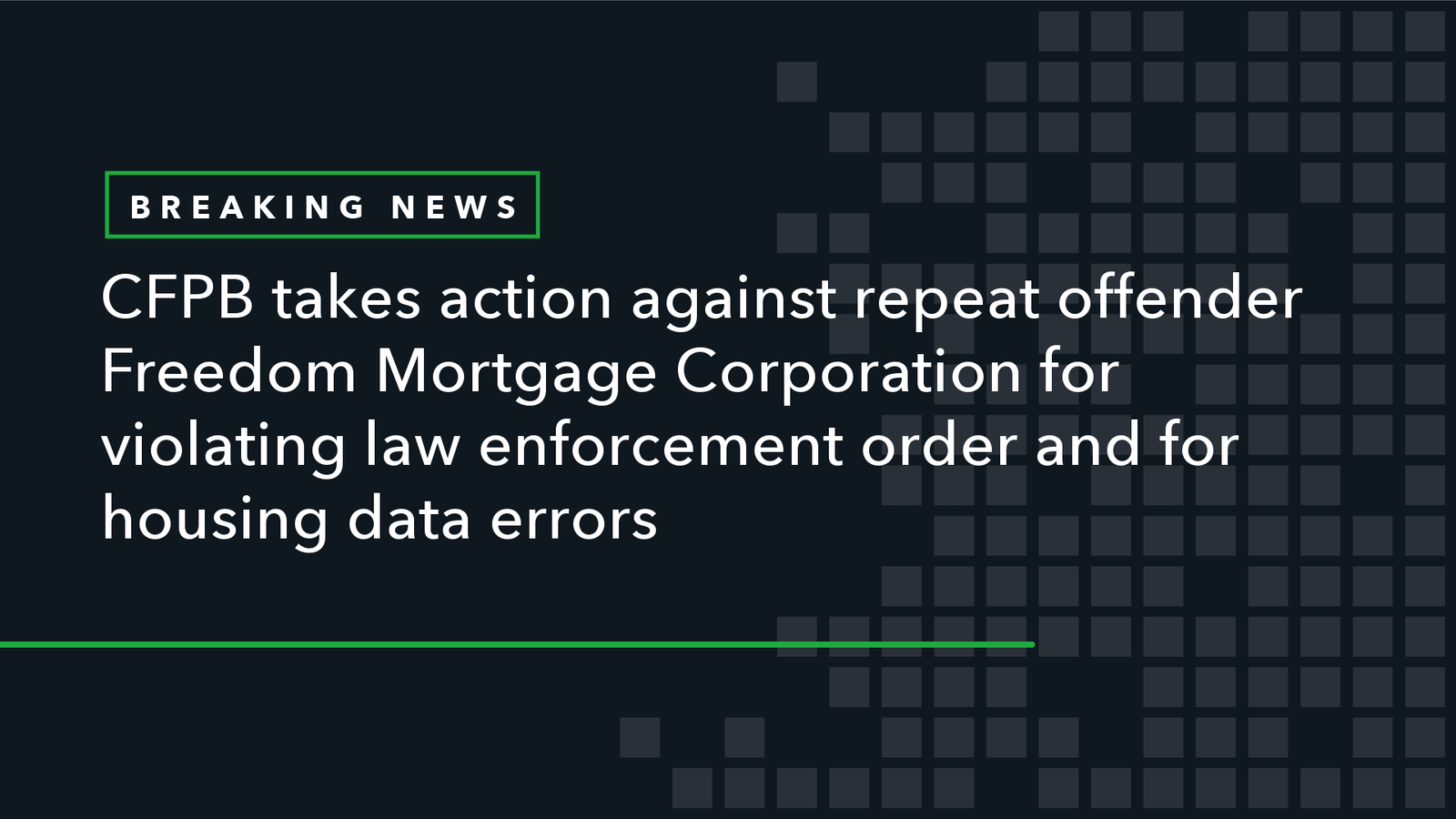 Read more about the article CFPB Takes Action Against Repeat Offender Freedom Mortgage Corporation for Violating Law Enforcement Order and for Housing Data Errors