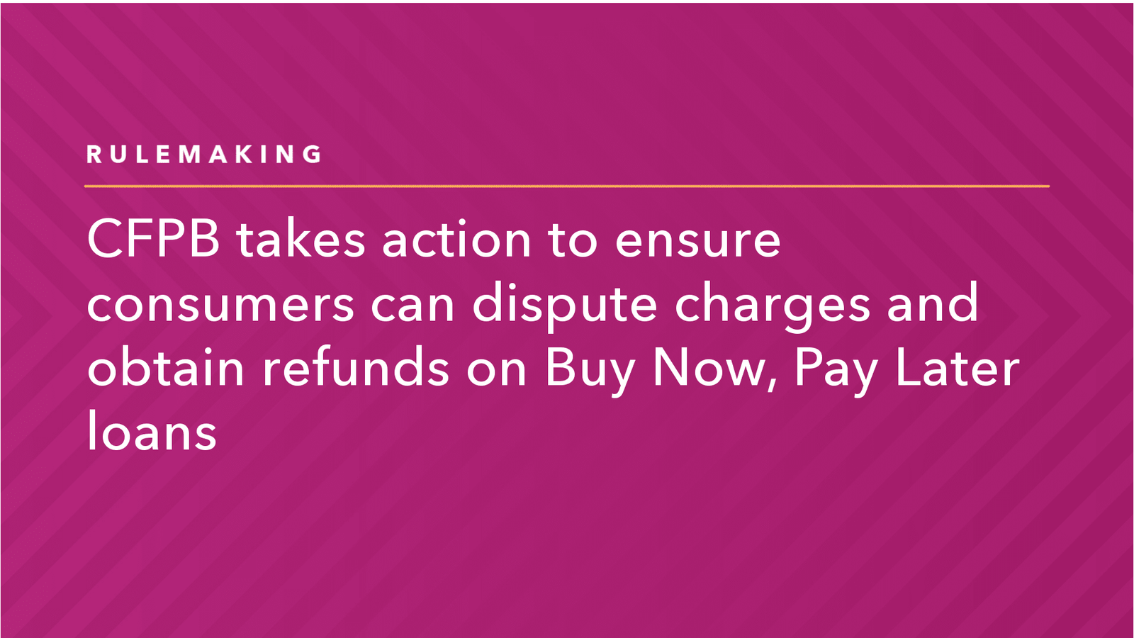 Read more about the article CFPB Takes Action to Ensure Consumers Can Dispute Charges and Obtain Refunds on Buy Now, Pay Later Loans