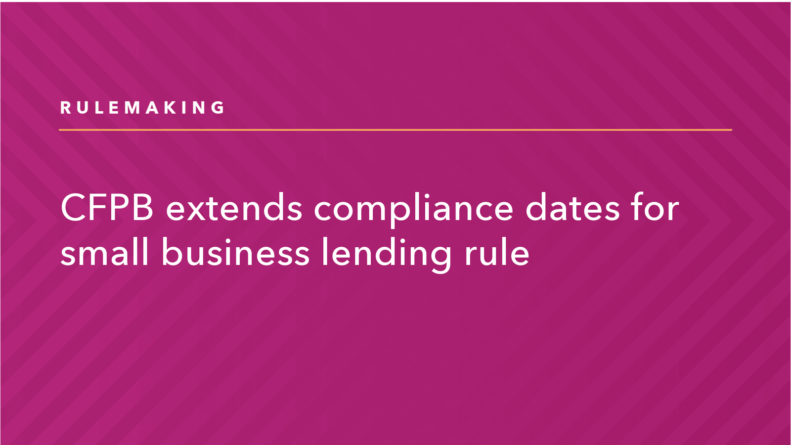 Read more about the article CFPB Extends Compliance Dates for Small Business Lending Rule
