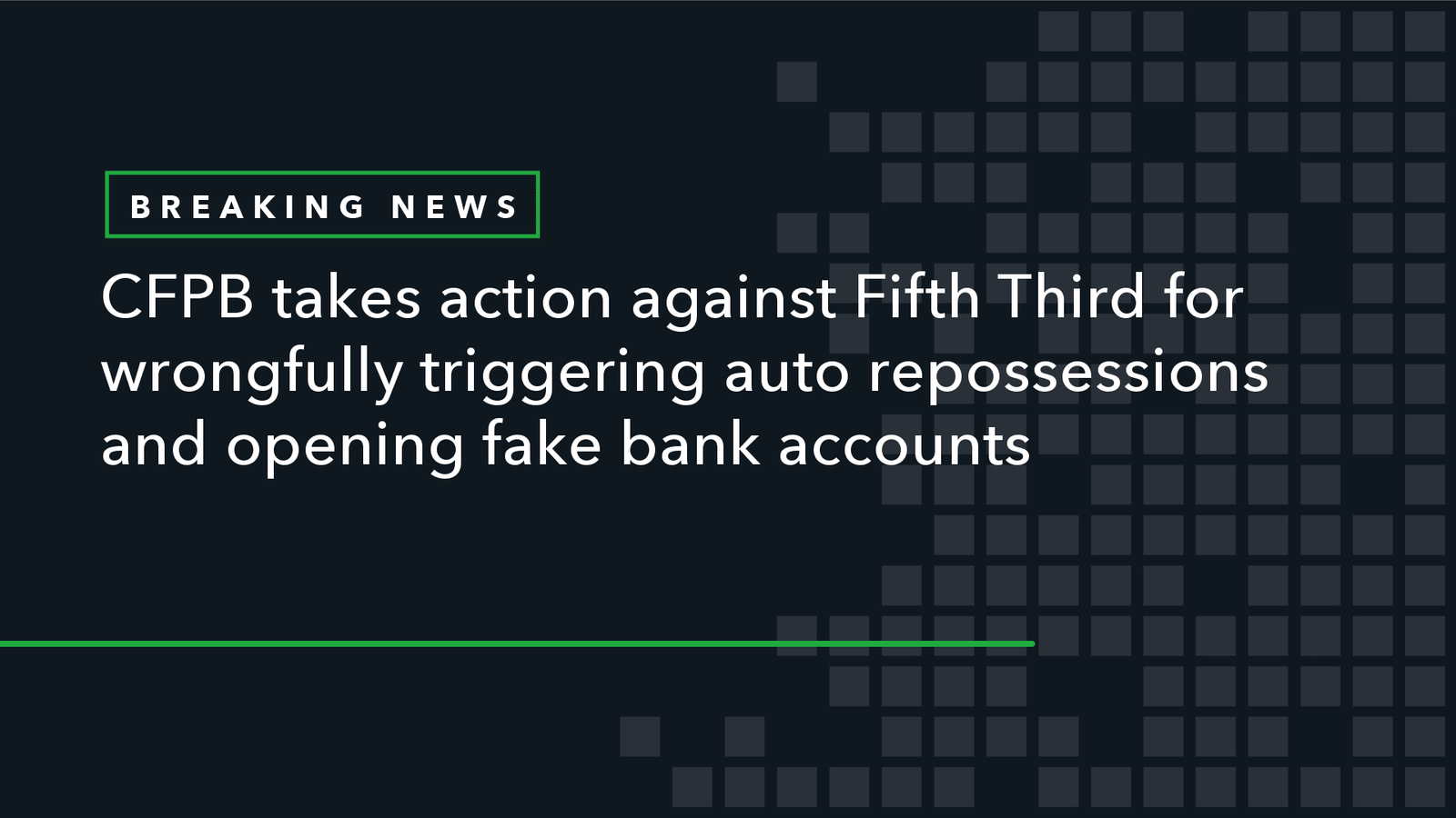 Read more about the article CFPB Takes Action Against Fifth Third for Wrongfully Triggering Auto Repossessions and Opening Fake Bank Accounts Bank will pay consumer redress and is banned from using sales quotas that spawn fraud