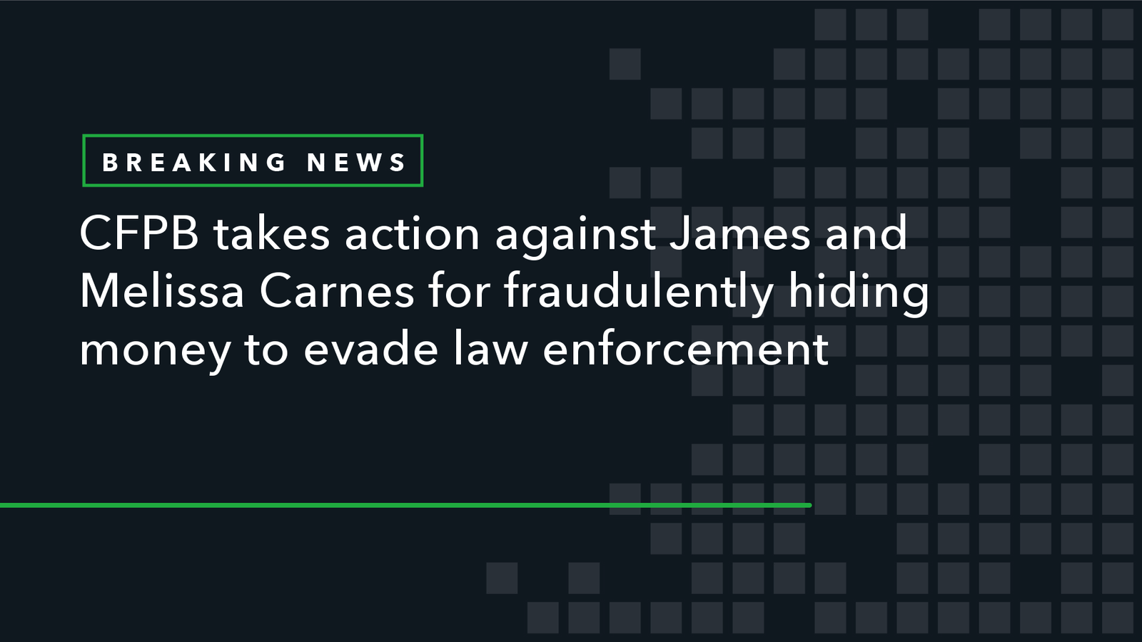 Read more about the article CFPB Takes Action Against James and Melissa Carnes for Fraudulently Hiding Money to Evade Law Enforcement