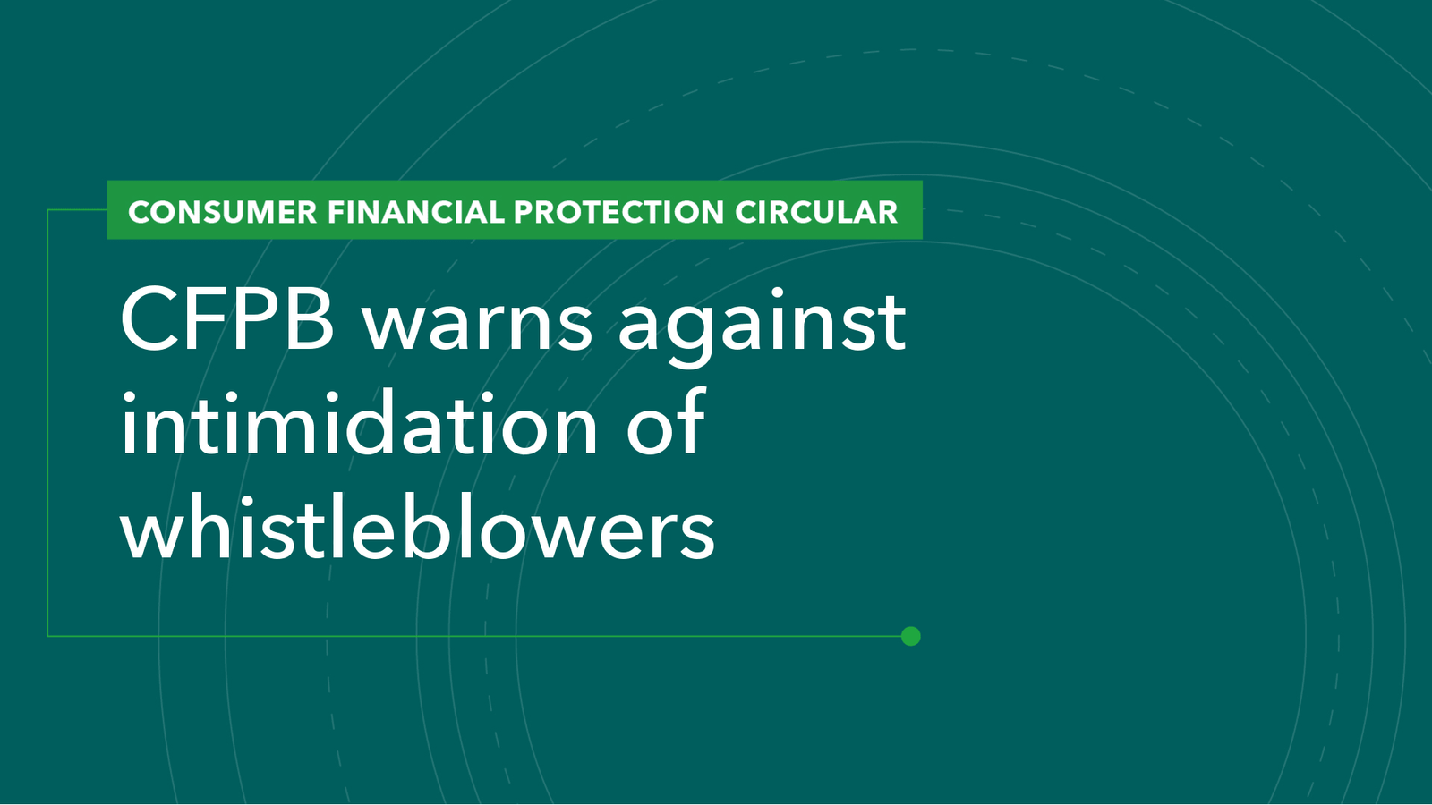 Read more about the article CFPB Warns Against Intimidation of Whistleblowers Forcing workers to sign broad nondisclosure agreements could deter disclosure of misconduct