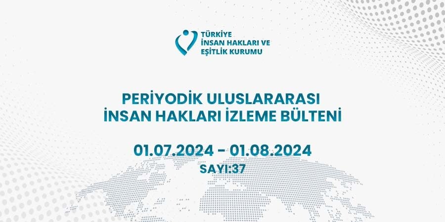 Read more about the article Periodic International Human Rights Monitoring Bulletin (01.07.2024 – 01.08.2024)
