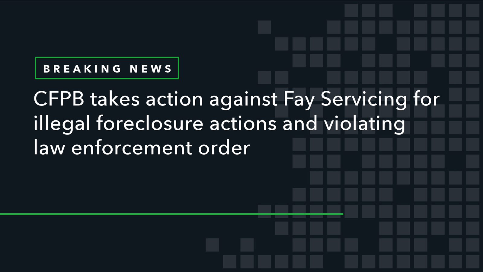 Read more about the article CFPB Takes Action Against Fay Servicing for Illegal Foreclosure Actions and Violating Law Enforcement Order
