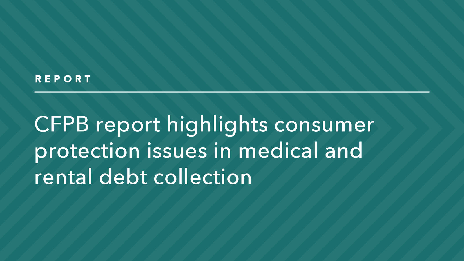 Read more about the article CFPB Report Highlights Consumer Protection Issues in Medical and Rental Debt Collection