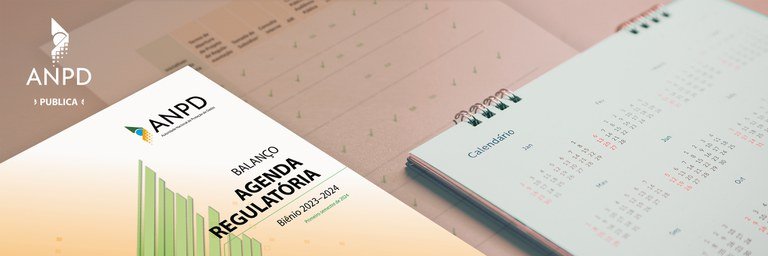 Read more about the article ANPD publishes Regulatory Agenda Monitoring Report for the first half of 2024